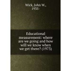   how will we know when we get there? (1973) John W., 1935  Wick Books