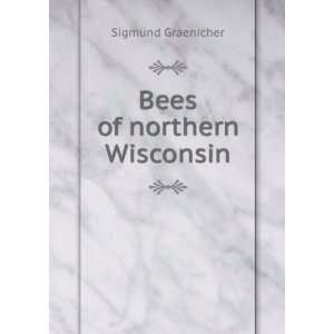  Bees of Northern Wisconsin Sigmund Graenicher Books