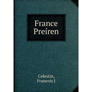  France PreÃ­ren Francois J Celestin Books