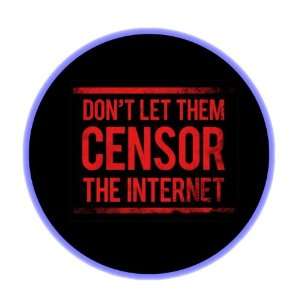  Dont Let Them Censor the Internet 3.50 Badge Pinback 