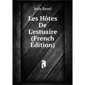   Les HÃ´tes De Lestuaire (French Edition) Jean Revel Books