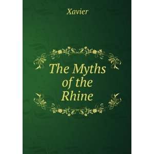  The Myths of the Rhine Xavier Books