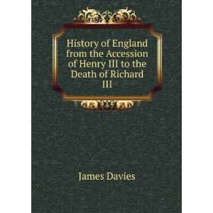   Henry III to the Death of Richard III James Davies  Books