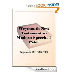 Weymouth New Testament in Modern Speech, 1 Peter Richard Francis 