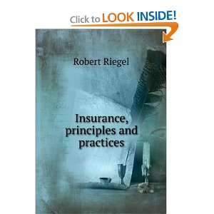  Insurance, principles and practices Robert Riegel Books