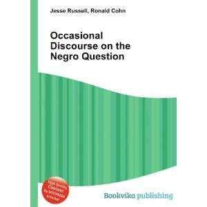   Discourse on the Negro Question Ronald Cohn Jesse Russell Books