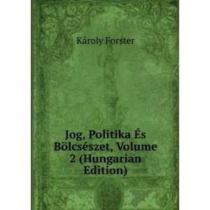   ¶lcsÃ©szet, Volume 2 (Hungarian Edition) KÃ¡roly Forster Books