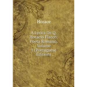   Flacco Poeta Romano, Volume 1 (Portuguese Edition) Horace Books
