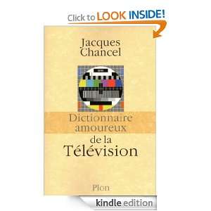 Dictionnaire amoureux de la Télévision (French Edition) Jacques 