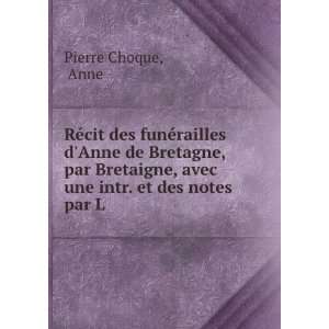   , avec une intr. et des notes par L . Anne Pierre Choque Books