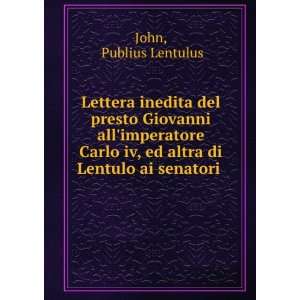   iv, ed altra di Lentulo ai senatori . Publius Lentulus John Books