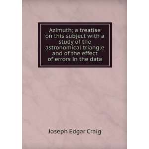  Azimuth; a treatise on this subject with a study of the 