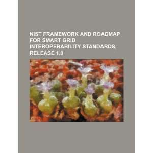  NIST framework and roadmap for Smart Grid interoperability 