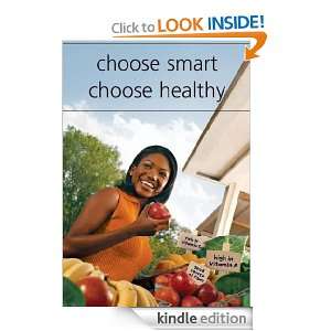 Choose Smart Choose Healthy  EAT A VARIETY OF FRUITS AND VEGETABLES 