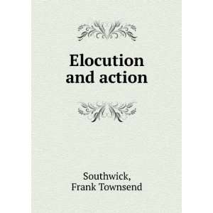  Elocution and action Frank Townsend. Southwick Books