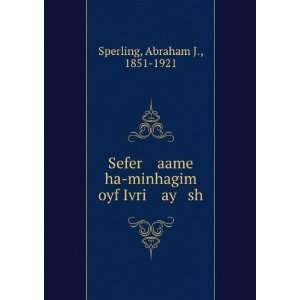  aame ha minhagim oyf Ivri ay sh Abraham J., 1851 1921 Sperling Books