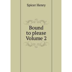  Bound to please Volume 2 Spicer Henry Books