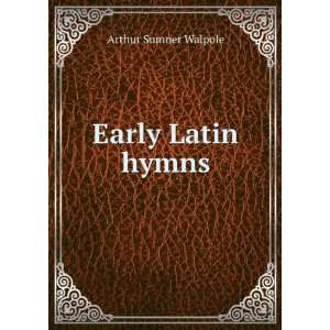 Early Latin hymns Arthur Sumner Walpole Books