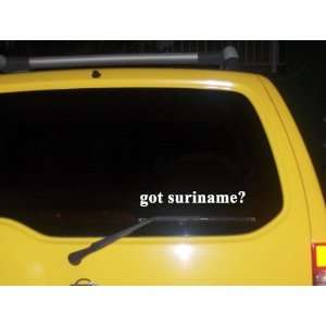  got suriname? Funny decal sticker Brand New Everything 