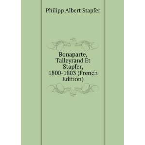  Bonaparte, Talleyrand Et Stapfer, 1800 1803 (French 