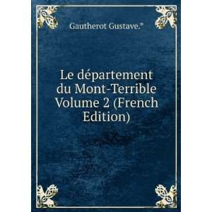   du Mont Terrible Volume 2 (French Edition) Gautherot Gustave.* Books