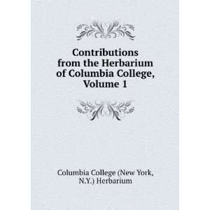   Columbia College, Volume 1 N.Y.) Herbarium Columbia College (New York