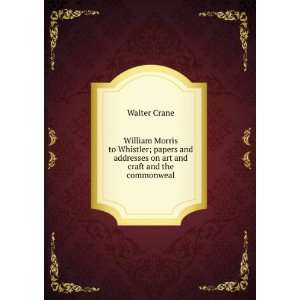   and addresses on art and craft and the commonweal Walter Crane Books