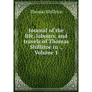   travels of Thomas Shillitoe in ., Volume 1 Thomas Shillitoe Books