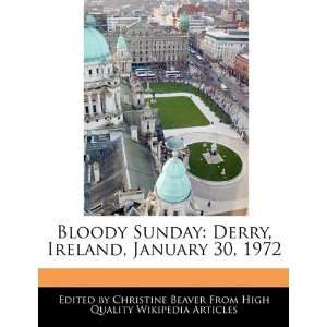  Bloody Sunday Derry, Ireland, January 30, 1972 