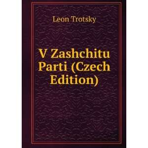  V Zashchitu Parti (Czech Edition) Leon Trotsky Books