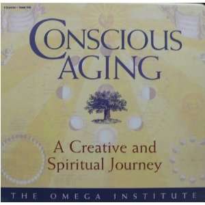  Conscious Aging   A Creative and Spiritual Journey   Audio 