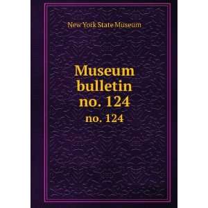  Museum bulletin. no. 124 New York State Museum Books