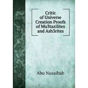 Critic of Universe Creation Proofs of Mu3tazilites and Ash3rites Abu 