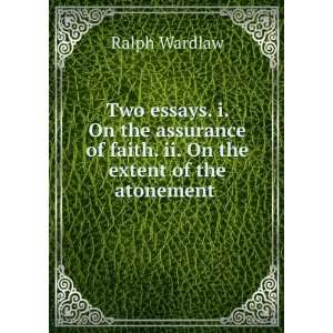   of faith. ii. On the extent of the atonement . Ralph Wardlaw Books