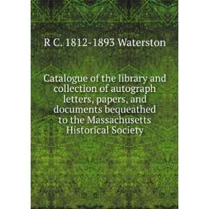   the Massachusetts Historical Society R C. 1812 1893 Waterston Books