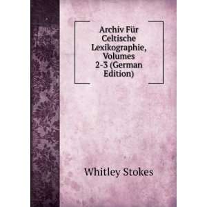   , Volumes 2 3 (German Edition) (9785877135314) Whitley Stokes Books