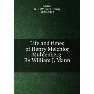   . By William J. Mann W. J. (William Julius), 1819 1892 Mann Books