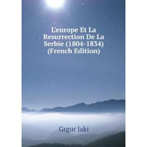  Leurope Et La Resurrection De La Serbie (1804 1834 