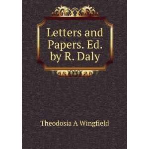   and Papers. Ed. by R. Daly Theodosia A Wingfield  Books