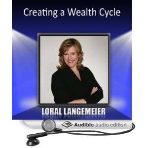  Creating a Wealth Cycle (Audible Audio Edition) Loral 