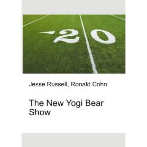  The New Yogi Bear Show Ronald Cohn Jesse Russell Books