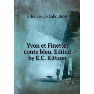 Yvon et Finette; conte bleu. Edited by E.C. Kittson Edouard, 1811 