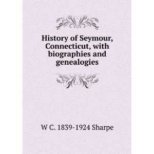  History of Seymour, Connecticut, with biographies and 