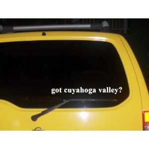  got cuyahoga valley? Funny decal sticker Brand New 