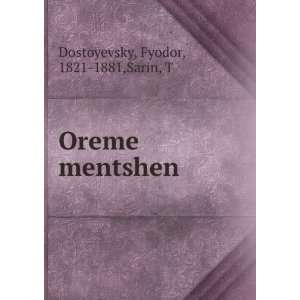    Oreme mentshen Fyodor, 1821 1881,Sarin, T Dostoyevsky Books