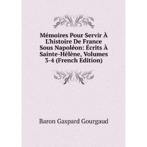   lÃ¨ne, Volumes 3 4 (French Edition) Baron Gaspard Gourgaud Books