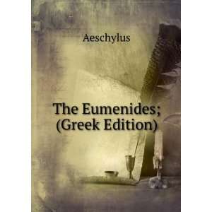 The Eumenides; (Greek Edition) Aeschylus  Books