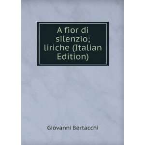  A fior di silenzio; liriche (Italian Edition) Giovanni 
