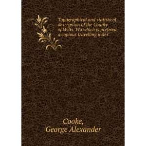   is prefixed, a copious travelling index George Alexander Cooke Books