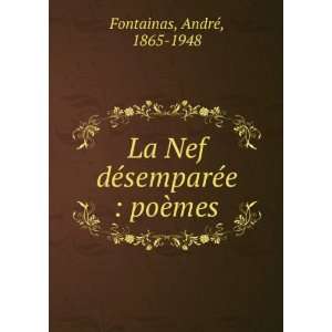   Nef dÃ©semparÃ©e  poÃ¨mes AndrÃ©, 1865 1948 Fontainas Books